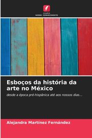 Esboos da histria da arte no Mxico, Martnez Fernndez Alejandra