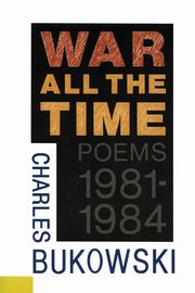 War All the Time, Bukowski Charles