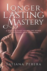 Longer Lasting Mastery, Perera Tatiana