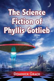 The Science Fiction of Phyllis Gotlieb, Grace Dominick