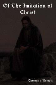 Of the Imitation of Christ, Kempis Thomas A.