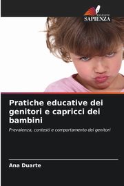 Pratiche educative dei genitori e capricci dei bambini, Duarte Ana