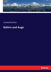 Gehirn und Auge, Mauthner Ludwig