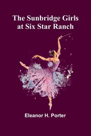 The Sunbridge Girls at Six Star Ranch, H. Porter Eleanor