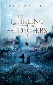 Der Lehrling des Feldschers 3, Walters Greg