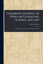 Chambers's Journal of Popular Literature, Science, and Art, Various
