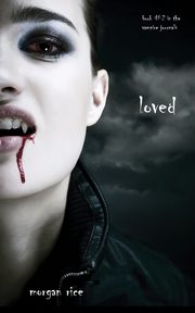 ksiazka tytu: Loved (Book #2 in the Vampire Journals) autor: Rice Morgan