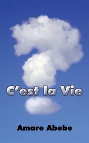 ksiazka tytu: C'est la Vie autor: Abebe Amare