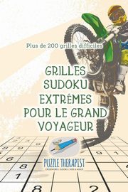 Grilles Sudoku extr?mes pour le grand voyageur | Plus de 200 grilles difficiles, Puzzle Therapist