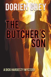 The Butcher's Son (A Dick Hardesty Mystery, #1), Grey Dorien