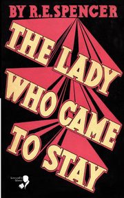 The Lady Who Came to Stay & the Elixir of Life (Lovecraft's Library), Spencer R. E.