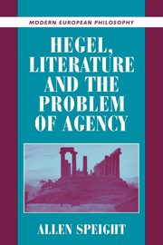Hegel, Literature, and the Problem of Agency, Speight Allen