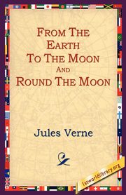 From the Earth to the Moon and Round the Moon, Verne Jules