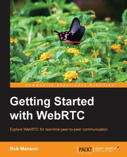 Getting Started with Webrtc, Manson Rob