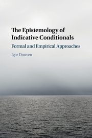 The Epistemology of Indicative Conditionals, Douven Igor