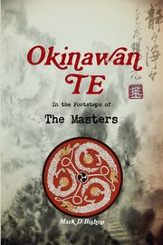 Okinawan Te, In the Footsteps of The Masters, Bishop Mark D