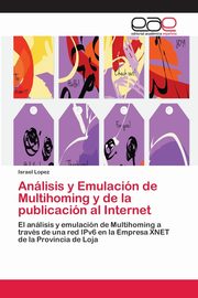 Anlisis y Emulacin de Multihoming y de la publicacin al Internet, Lopez Israel