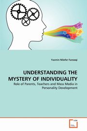 UNDERSTANDING THE MYSTERY OF INDIVIDUALITY, Nilofer Farooqi Yasmin