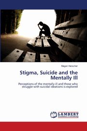 Stigma, Suicide and the Mentally Ill, Herscher Megan