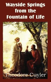 Wayside Springs from the Fountain of Life, Cuyler Theodore