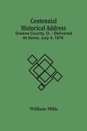 Centennial Historical Address, Mills William