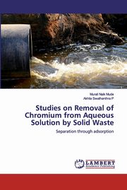 Studies on Removal of Chromium from Aqueous Solution by Solid Waste, Mude Murali Naik