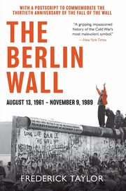 Berlin Wall, The, Taylor Frederick