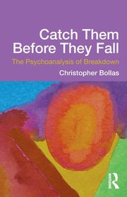 Catch Them Before They Fall, Bollas Christopher