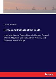 Heroes and Patriots of the South, Hartley Cecil B.