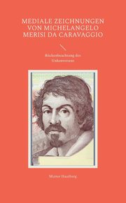 Mediale Zeichnungen von Michelangelo Merisi da Caravaggio, Hautberg Mutter