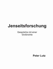 Jenseitsforschung, Lutz Peter