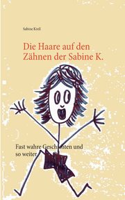 Die Haare auf den Zhnen der Sabine K., Krell Sabine