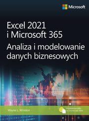 Excel 2021 i Microsoft 365 Analiza i modelowanie danych biznesowych, Wayne Winston