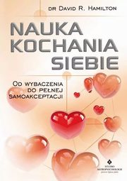 Nauka kochania siebie, Hamilton David R.