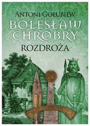 Bolesaw Chrobry Rozdroa, Goubiew Antoni