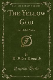 ksiazka tytu: The Yellow God autor: Haggard H. Rider