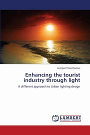 ksiazka tytu: Enhancing the Tourist Industry Through Light autor: Theocharous Giorgos