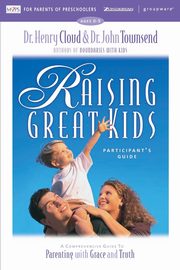 Raising Great Kids for Parents of Preschoolers Participant's Guide, Cloud Henry