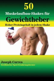 50 Muskelaufbau-Shakes fr Gewichtheber, Correa Joseph