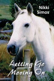ksiazka tytu: Letting Go, Moving On autor: Simos Nikki