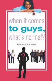 When It Comes to Guys, What's Normal?, Kanner Bernice
