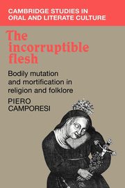 The Incorruptible Flesh, Camporesi Piero