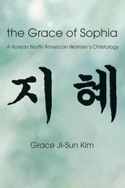 The Grace of Sophia, Kim Grace Ji-Sun