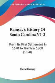Ramsay's History Of South Carolina V1-2, Ramsay David