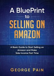 A BluePrint to Selling on Amazon, Pain George