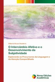 ksiazka tytu: O Intercmbio Afetivo e o Desenvolvimento da Subjetividade autor: Bruzzi Desiderio Gilberto