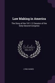 Law Making in America, Haines Lynn