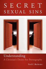 Secret Sexual Sins, Rochester Fred C.