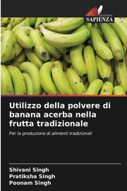 Utilizzo della polvere di banana acerba nella frutta tradizionale, Singh Shivani