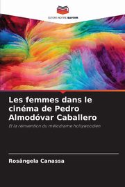 Les femmes dans le cinma de Pedro Almodvar Caballero, Canassa Rosngela